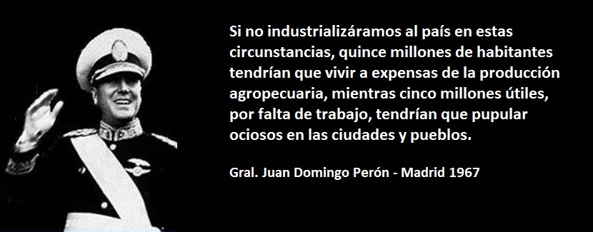 El pensamiento del General Juan Domingo Perón sobre la Industria